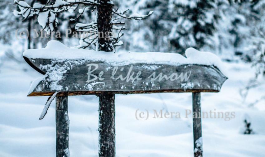 "Be like snow: Beautiful, but cold."