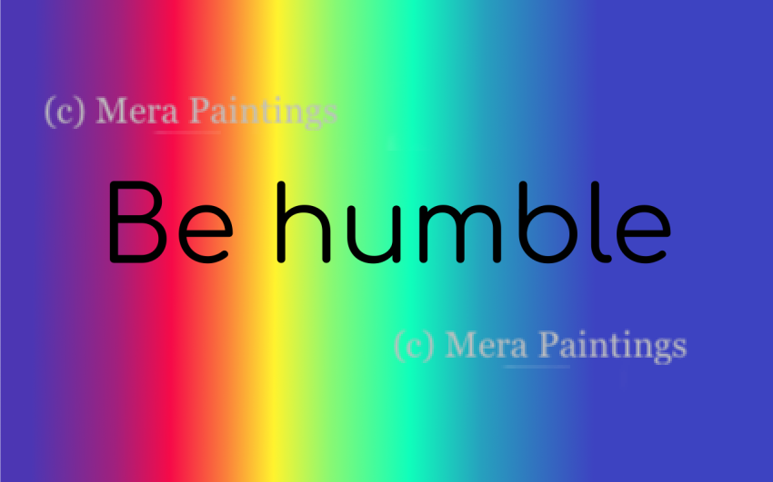 Be humble
