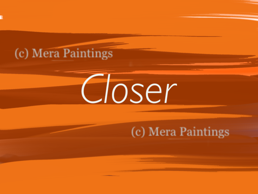 closer