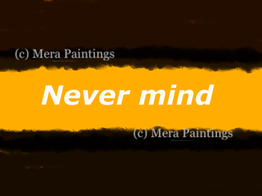 never mind