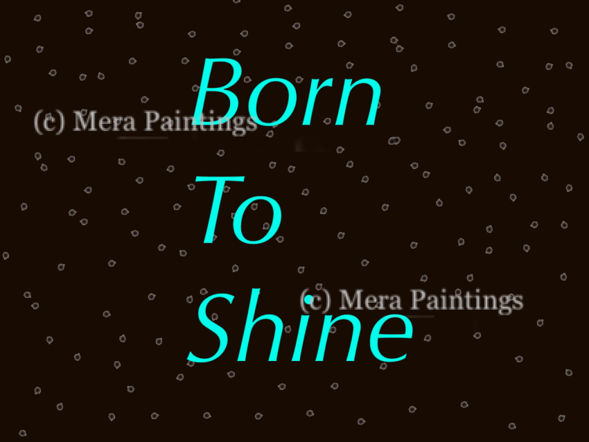 Born to shine