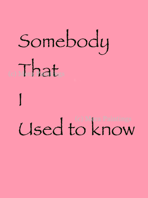 Somebody that i used to know